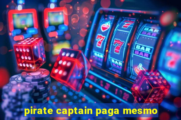 pirate captain paga mesmo